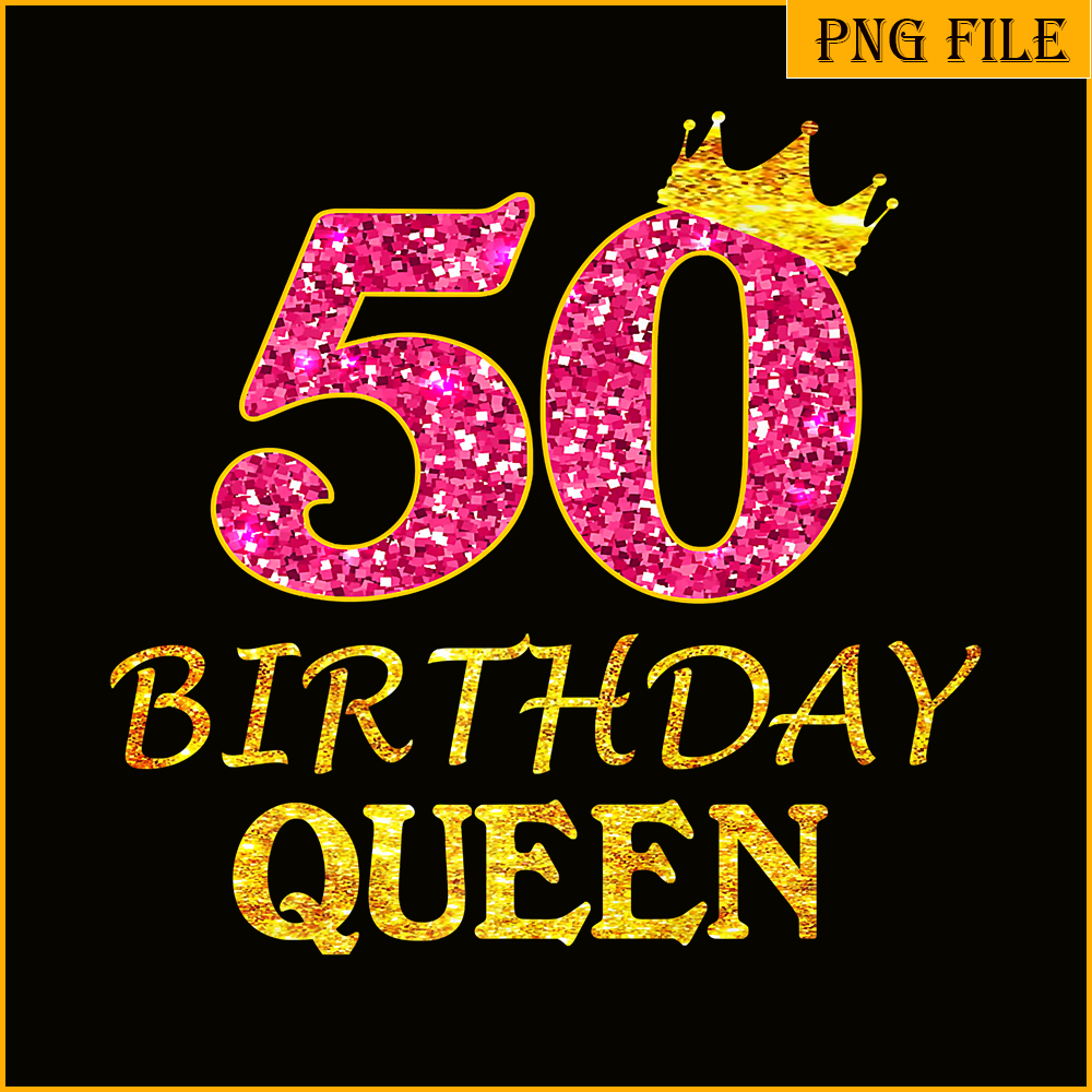 QUE30102365-50th Birthday Queen PNG, Happy Birthday PNG, Birthday Queen PNG.png