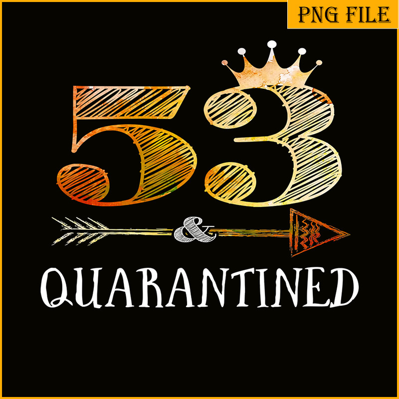 QUE30102369-53 And Quarantined PNG, Happy Birthday PNG, Birthday Queen PNG.png