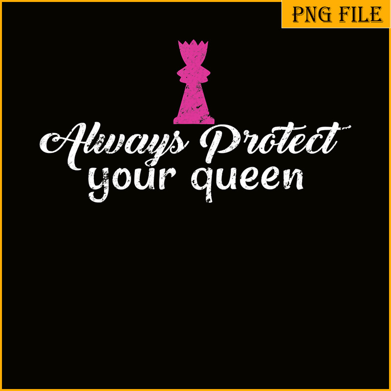 QUE31102304-Always Protect your Queen Chess PNG, Chess Queen PNG, Quotes PNG.png