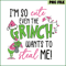 CRM25102304-I'm So Cute Even The Grinch Wants To Steal Me SVG.png