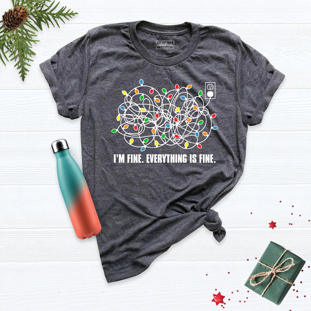 I'm Fine Everything Is Fine Shirt, Christmas Gift Shirt, Christmas Shirt, Christmas Light Tee, Christmas Holiday Shirt, Funny Christmas Tee.jpg
