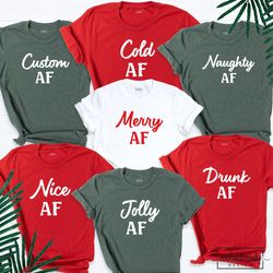 matching christmas group tshirts, sarcastic family christmas tees, christmas af shirt, custom christmas matching family