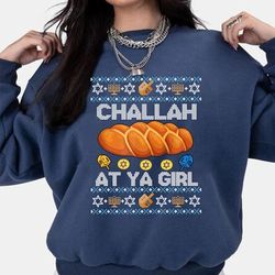 Challah at ya girl shirt, chrismukkah shirt, funny Jewish shirt, Hanukkah sweater, Hannukkah shirt, Funny Jewish shirt,