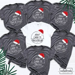 most likely to christmas shirt, matching family santa shirts, most likely shirt, group shirt, christmas matching shirt,
