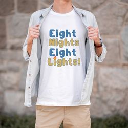 Eight Nights Eight Lights Hanukkah Chanuka Shirt Hebrew Fun Cool Shirt Teacher Hebrew Shirt Cool Jewish Shirt Chanukah G