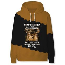 gift for dad from daughter  father and daughter hunting partners for life deer hunting 3d hoodie