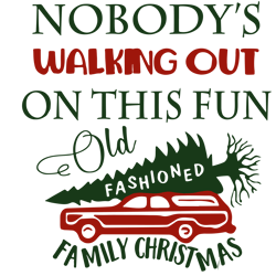 nobody's walking out on this fun old fashioned family christmas svg, christmas vacation svg, instant download