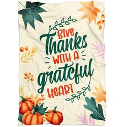 give thanks with a grateful heart fleece blanket