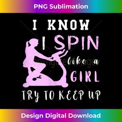 I Know I Spin Like A Girl Gym Spinning Class Cycling Bike Tank Top - Timeless PNG Sublimation Download - Elevate Your Style with Intricate Details