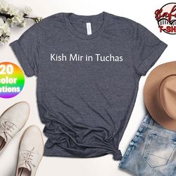 Kish Mir In Tuchas T-Shirt, Yiddish Shirt, Hanukkah Saying Tee, Holiday Hanukkah Shirt, Judaica Tshirt, Gift For Jewish,