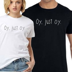 Oy, Just Oy Funny Jewish Shirt For Hanukkah, Jewish Pride, Skinny Font, Jewish Lives Matter, Stop Antisemitism, Bubbe, S