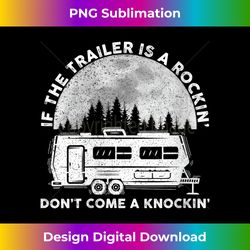Womens Camping Funny If The Trailer Is Rocking Don't Come Knocking V-Neck - Classic Sublimation PNG File - Enhance Your Art with a Dash of Spice
