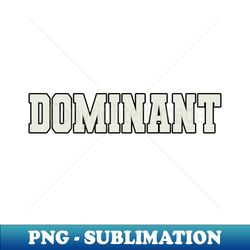 Dominant Word - Unique Sublimation PNG Download - Defying the Norms