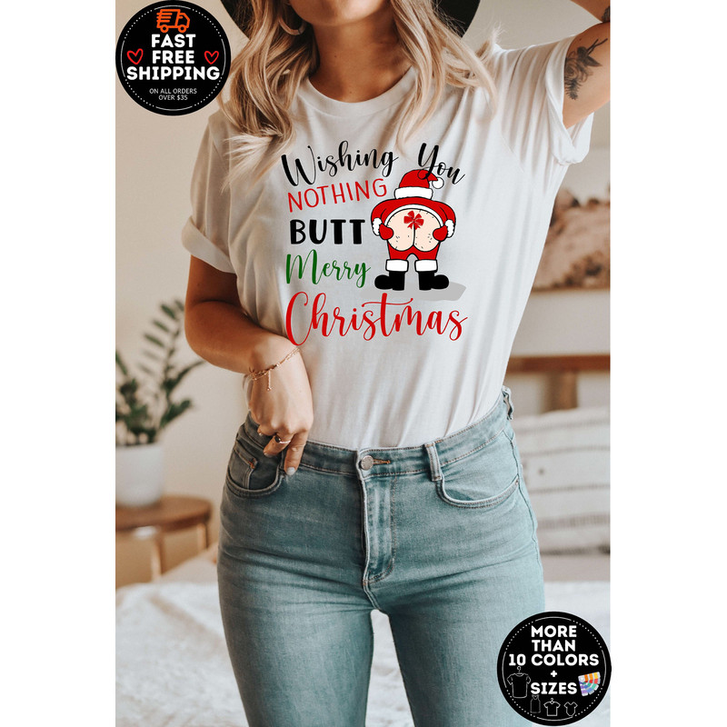 Wishing You Nothing Butt merry Christmas Shirt, Funny Christmas Tshirt, Christmas Shirt, Gift For Christmas, Santa Tshirt, Funny Gift Xmas.jpg