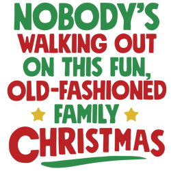nobody's walking out on this fun, old-fashioned family christmas svg, christmas vacation svg, digital download