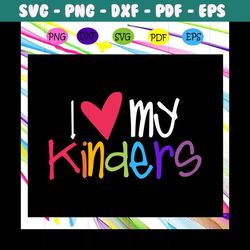 i love my kinders , kindergarten kids svg, love kindergarten svg,kindergarten,kindergarten svg, kindergarten grad, kinde