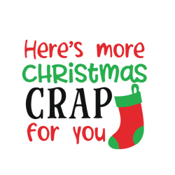 Here Is More Christmas Crap For You Svg, Funny Christmas Svg, Merry Christmas Svg, Christmas Svg, Digital download