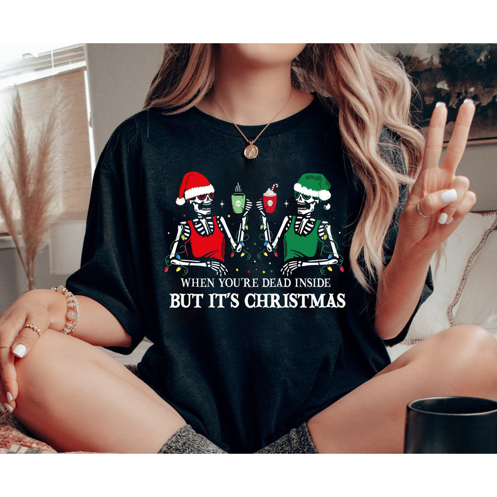 When You're Dead Inside But It's Christmas Season, Christmas Shirt, Holiday Gift, Christmas Skeleton, Goth Christmas Gifts, Santa Skull.jpg