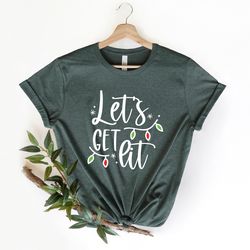 lets get lit shirt, lets get lit christmas shirt , cute new year t-shirt, holidays shirt, christmas gift shirt, new year