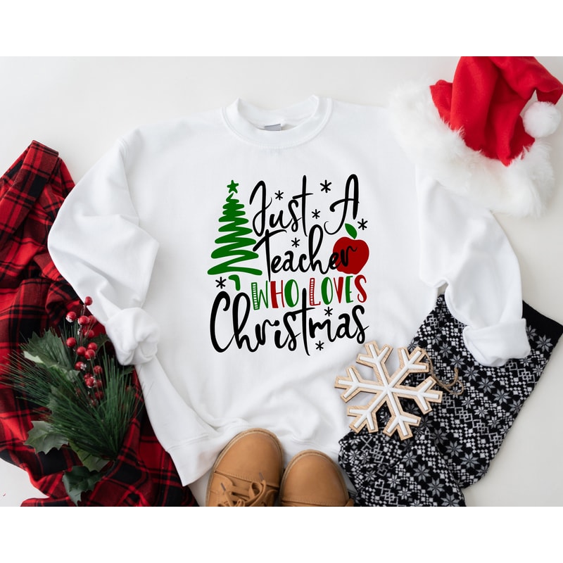 Teacher Christmas Shirt, Just a Teacher Who Loves Christmas Shirt, Teacher Christmas Gift, School Xmas Shirt, Holiday Shirt, Winter Shirt.jpg