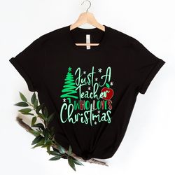 teacher christmas shirt, just a teacher who loves christmas shirt, teacher christmas gift, school xmas shirt, holiday sh