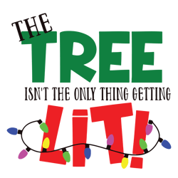 the tree isn't the only thing getting lit svg, christmas wine svg, funny christmas svg, christmas svg, digital download