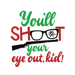 you'll shoot your eye out, kid svg, funny christmas svg, merry christmas svg, christmas svg, digital download