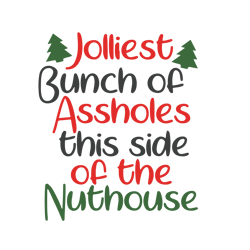 jolliest bunch of assholes this side of the nuthouse svg, merry christmas svg, christmas svg, digital download