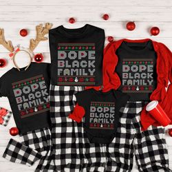 dope black family christmas shirt, matching family shirts, ugly christmas shirts, home for the holidays, black owned paj