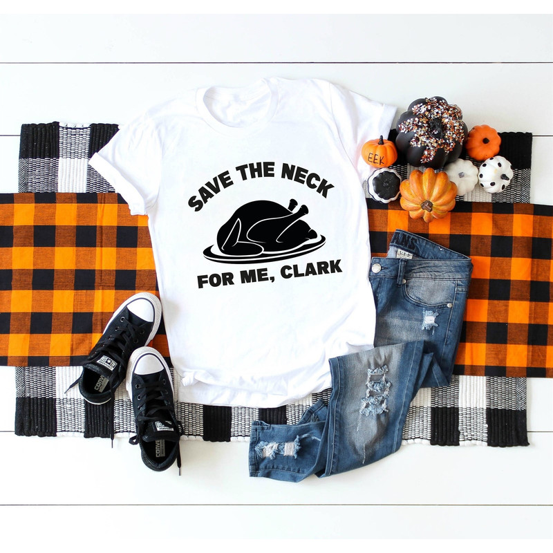 Funny Thanksgiving Shirt, Funny Christmas T Shirt Save The Neck For Me Clark Christmas Vacation Movie Mens Womens, Unisex Fall Long Sleeve.jpg