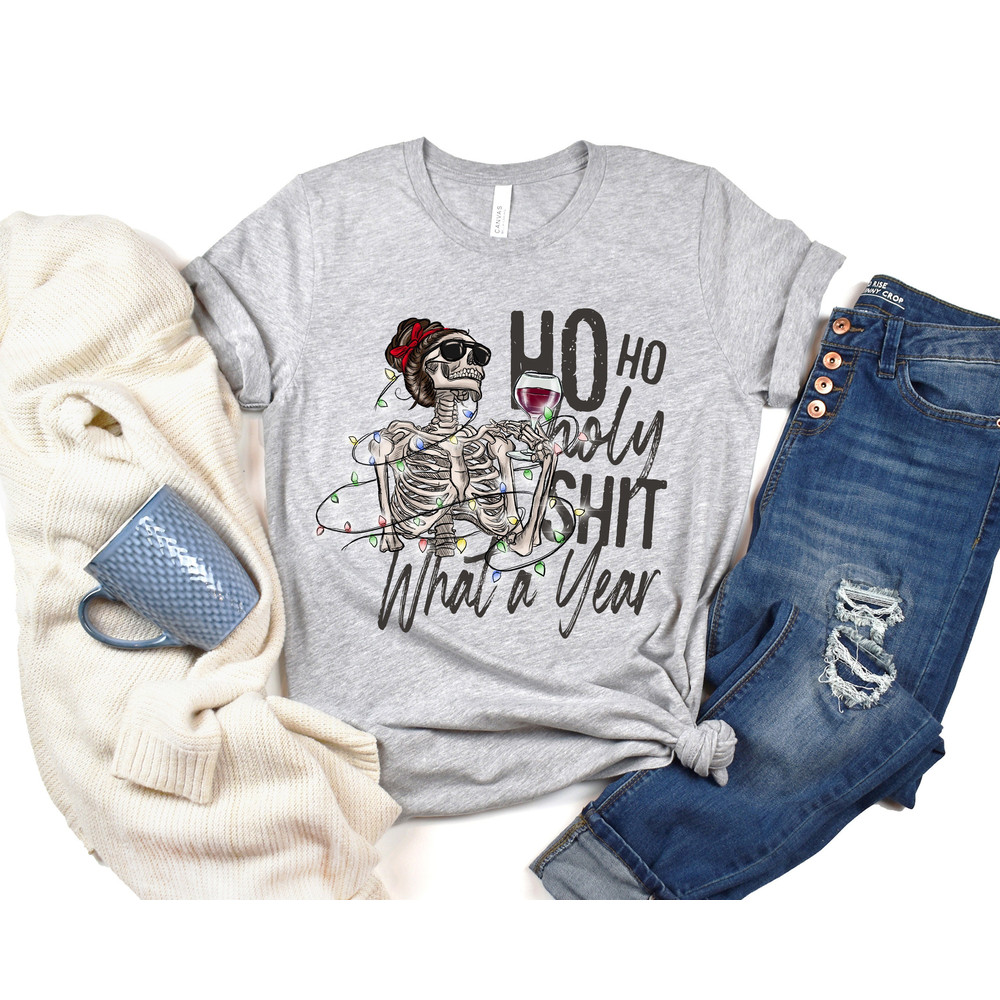 Ho Ho Holy Shit What a Year Shirt, Funny New Year Shirts, New Year Skeleton Shirt, Hello 2024, Happy Year Shirt, Friends Newyear Party Tee.jpg