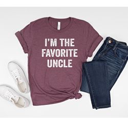 im the favorite uncle shirt, funny uncle shirt, gift for uncle, funny uncle gifts, new uncle gift for him, best uncle te