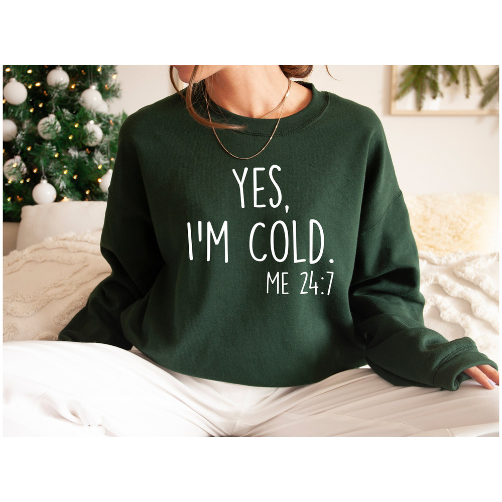 Yes, I'm Cold Sweatshirt, Winter Always Cold Unisex Crewneck Shirt,Funny Cold Tee,Always Freezing,Gift for Cold Person Yes, I'm Cold Me 247.jpg