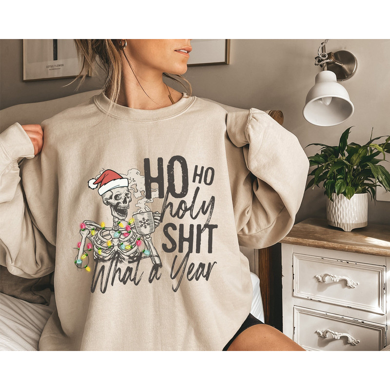 Ho Ho Holy Shit What A Year Christmas Sweatshirt, Christmas Lights Christmas Shirt, Funny Skeleton Christmas Sarcastic Sweatshirt.jpg