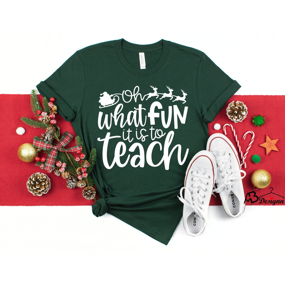 Christmas Teacher Shirt, Oh What Fun it is To Teach Shirt,Xmas Teacher Shirt, Funny Teacher Shirt,  Christmas Teacher Shirt, Holiday Shirt.jpg