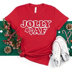 jolly af shirt, christmas shirt, jolly af, funny christmas shirts,  holly jolly shirt, winter shirt, merry af, santa shi