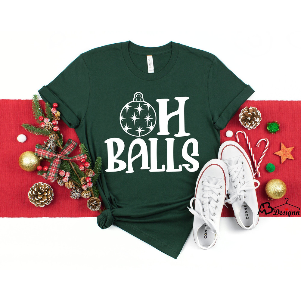 Oh Balls Shirt, Christmas Shirt, Funny Christmas Shirt, Winter shirt, Holiday Shirt, Christmas Gift, 2022 Funny Shirts, Couple Shirts.jpg