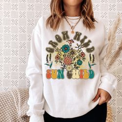 grow wild sun child sweatshirt, motivational sweatshirt, anxiety sweatshirt, wild flowers sweater, groovy sweatshirt, gi