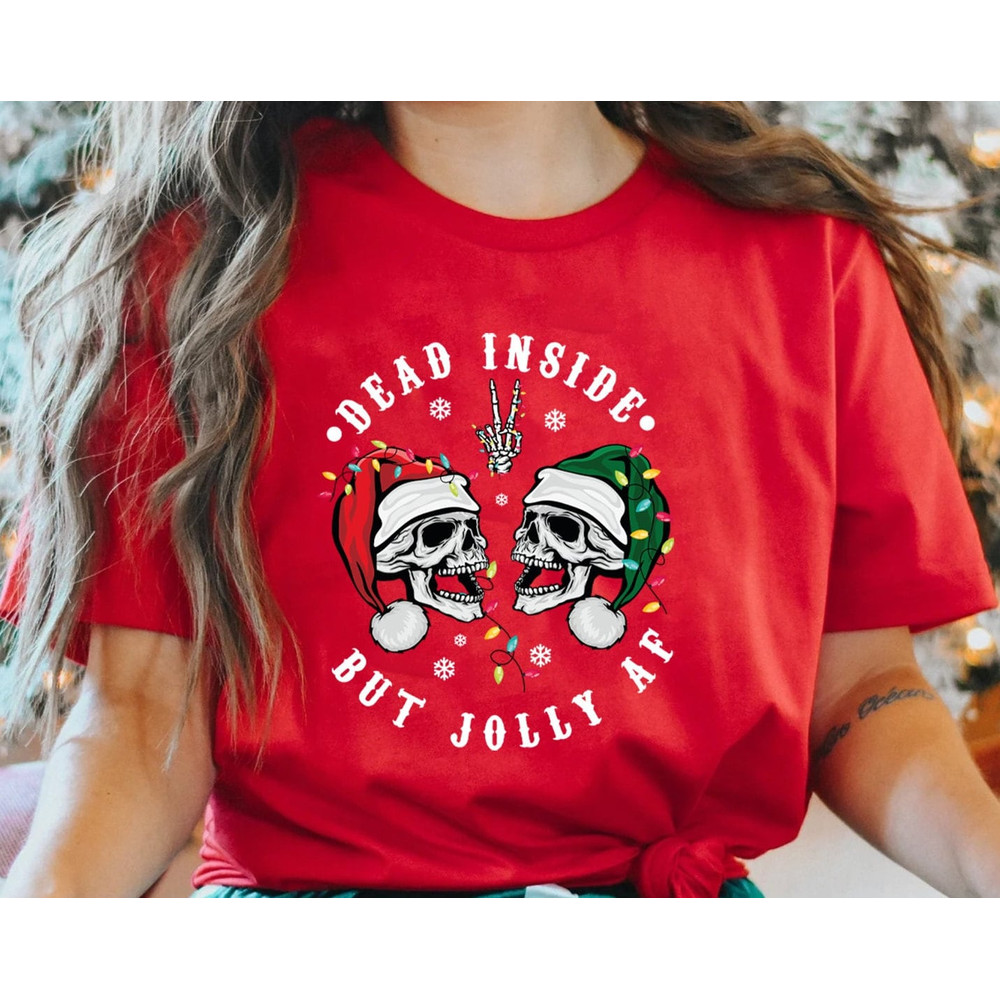 Dead Inside But Jolly AF Shirt, Dead Inside Skeleton, Funny Christmas Shirt, Christmas Holly Spirit, Christmas Skeleton Shirt,Christmas Gift.jpg