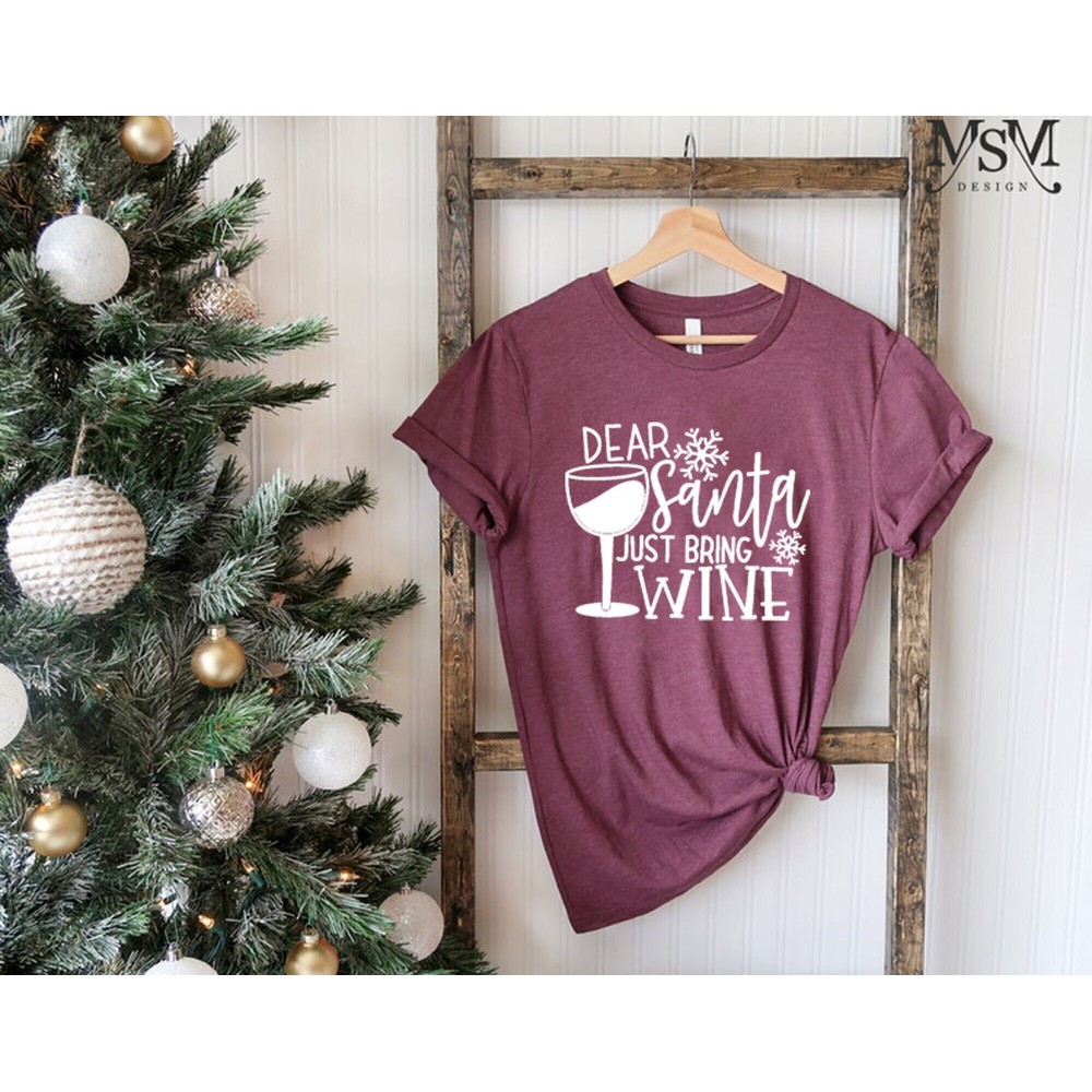 Dear Santa Just Bring Wine Shirt, Funny New Year Shirt, Funny Christmas Shirt, Happy New Year, Gift New Year Shirt, Merry Christmas,Wine Tee.jpg