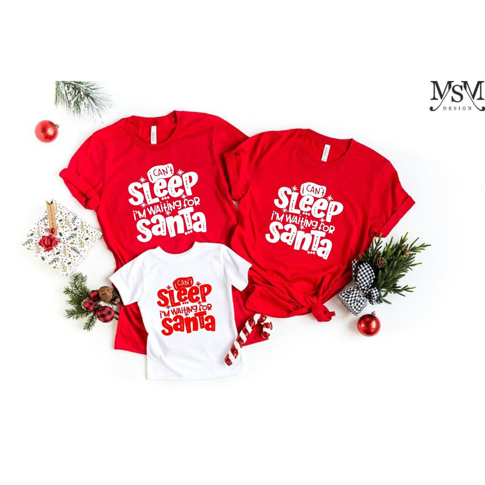 I Can't Sleep I am Waiting For Santa Shirt, Christmas Gifts For Mom, Family Christmas Shirt, Kids Gift For Christmas, Holiday Tee, Xmas Tee.jpg