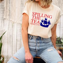 spilling the tea since 1773 shirt, 4th of july shirt, independence day tee, patriotic tops, veterans day gift, america s
