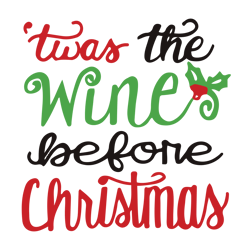 Twas The Wine Before Chirstmas Svg, Funny Christmas Svg, Merry Christmas Svg, Christmas Svg, Digital Download