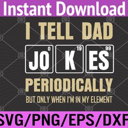 mens funny dad jokes periodically in element for father's day svg, eps, png, dxf, digital download
