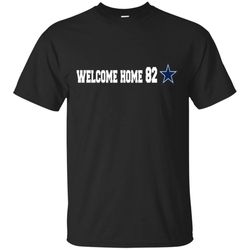 AGR Welcome Home 82 Dallas Cowboys Shirt G200 Gildan Ultra Cotton T-Shirt
