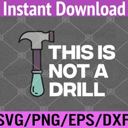 this is not a drill dad joke svg, eps, png, dxf, digital download