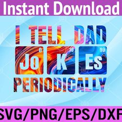 Tie Dye I Tell Dad Jokes Periodically Funny Fathers Day Svg, Eps, Png, Dxf, Digital Download