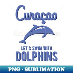 Curacao - Dolphins Vacation Lover Design - Instant Sublimation Digital Download - Revolutionize Your Designs