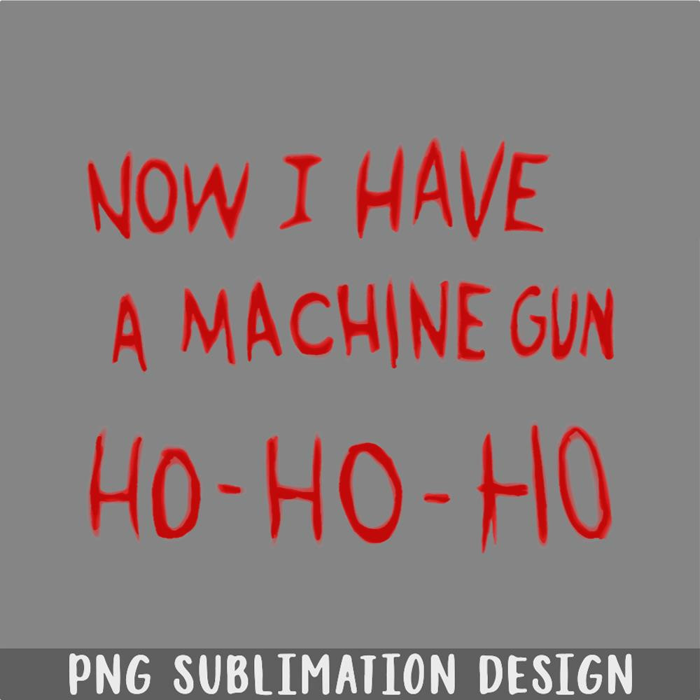 DM241123271-Die Hard Now I Have a Machine Gun PNG, Christmas PNG.jpg