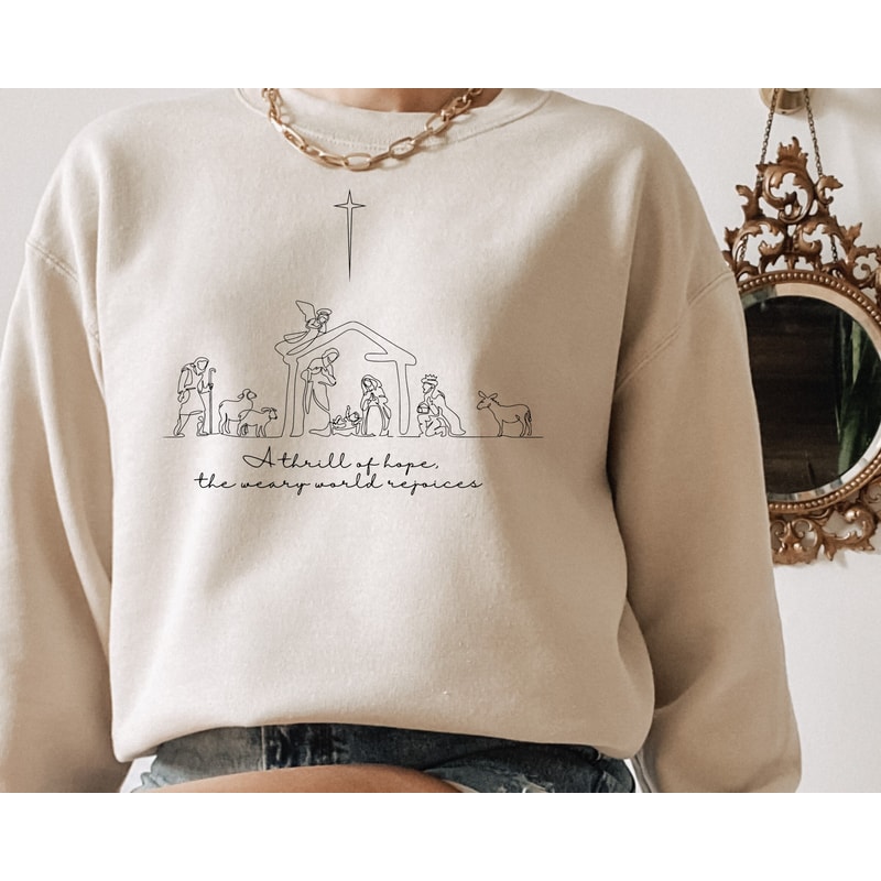 A Thrill Of Hope The Weary World Rejoices Sweatshirt, Christian Christmas Sweatshirt, Nativity Scene Sweater, Christmas Jesus Nativity Shirt 1.jpg